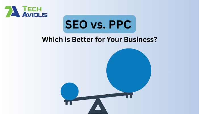 SEO vs. PPC Which is Better for Your Business?